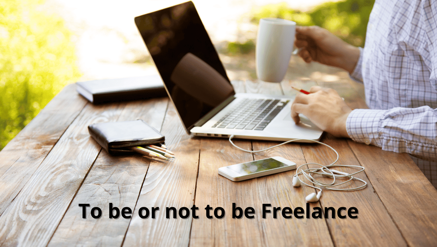 To be or not to be Freelance To be or not to be Freelance