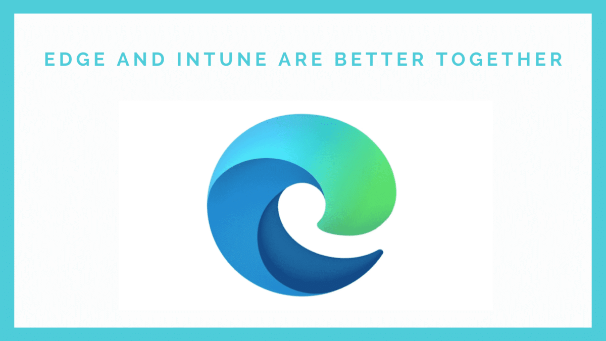 Edge and Intune are better together