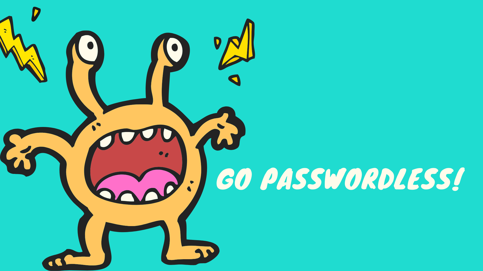 Stop using passwords, Go passwordless!