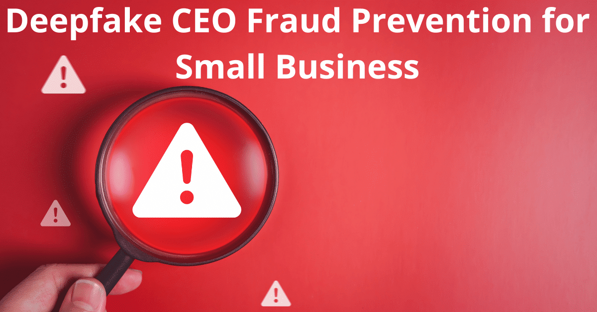 deepfake CEO fraud prevention for small business