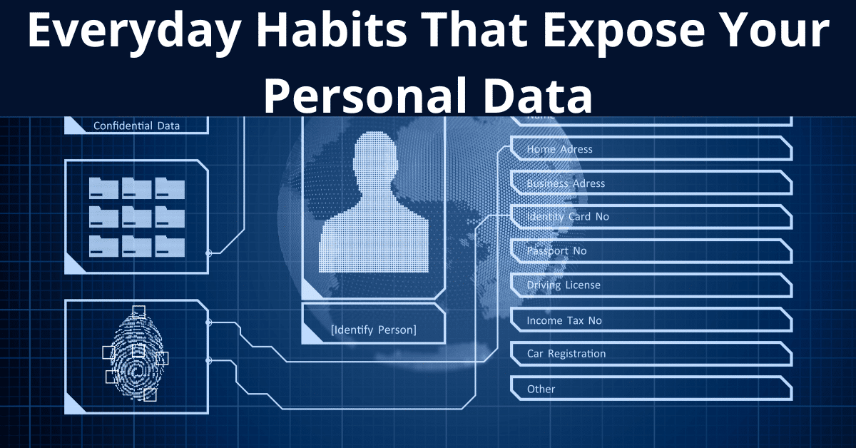 everyday habits that expose your personal data