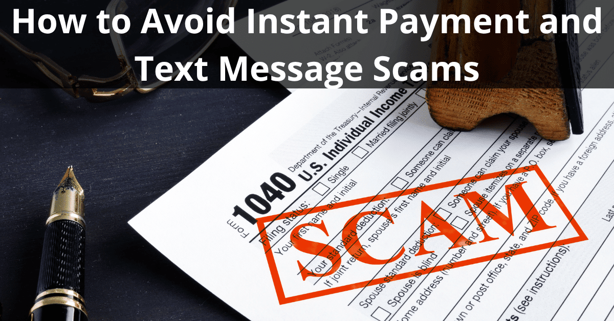 How to Avoid Instant Payment and Text Message Scams