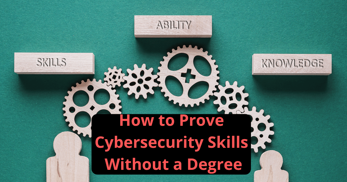 How to Prove Cybersecurity Skills Without a Degree